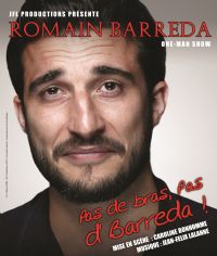 Romain Barreda : Pas De Bras, Pas D'barreda. Du 22 au 23 décembre 2017 à SIX-FOURS-LES-PLAGES. Var.  20H30